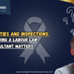 Avoid Penalties and Inspections: Why Hiring a Labour Law Consultant Matters