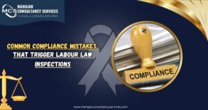Read more about the article Common Compliance Mistakes That Trigger Labour Law Inspections